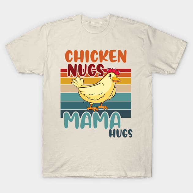 Chicken Nugs And Mama Hugs Funny Gift T-Shirt by AdelDa